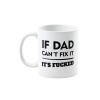 if dad cant fix it mugg